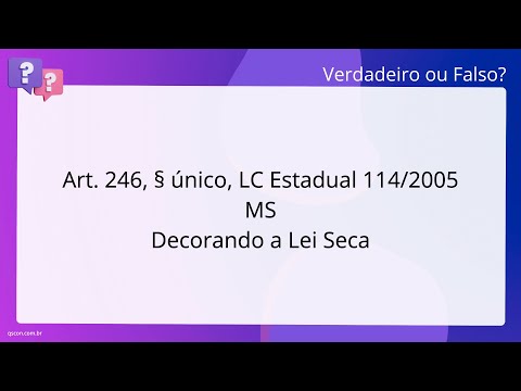 QScon Direito: [Art. 246, § único, LC Estadual 114/2005 - MS] Decorando a Lei Seca