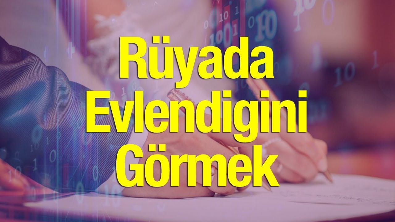 Rüyada Evlenmek Ne Anlama Gelir Rüyada Tanımadığın Biriyle Evlenmek Yorumu