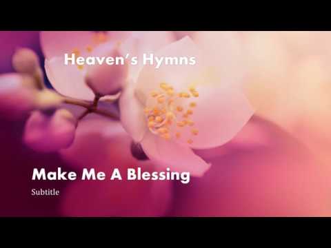 Download Make Me A Blessing Hymn Lyrics Mp3 Dan Mp4 2019 Balon Mp3