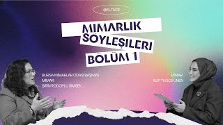 MİMARLIK SÖYLEŞİLERi - Bölüm 1 - Bursa Mimarlar Odası Başkanı Mimar Şi