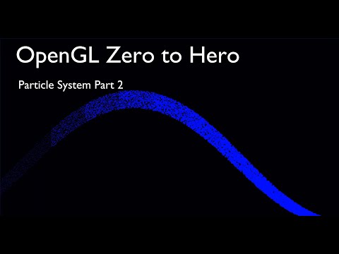 OpenGL Zero to Hero - Particle System part 2 (Live Session)