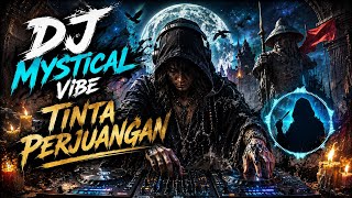 Download lagu TINTA PERJUANGAN 🔥 DJ Mystical Vibe | Dengarkan Saat Hidup Sedang Berat! mp3