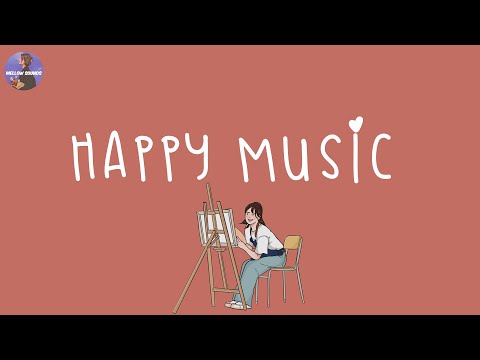 [Playlist] happy songs to make you feel so good 💐 happy music