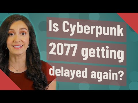 Is Cyberpunk 2077 getting delayed again?