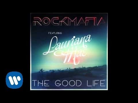Rock Mafia - Good Life (feat. Lauriana Mae) [Official Audio]