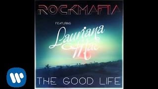 Rock Mafia - Good Life (feat. Lauriana Mae) [Official Audio]