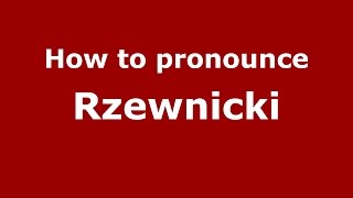 How to pronounce Rzewnicki