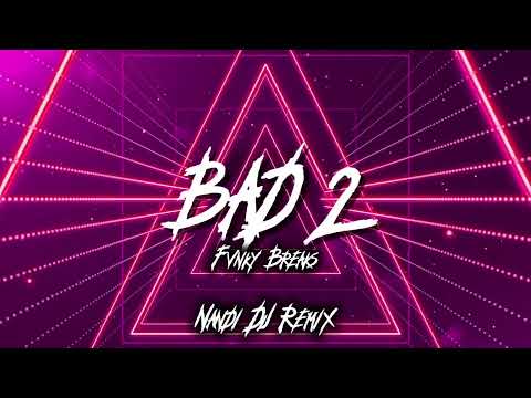 FVNKY BREAKS‼️Bad 2 ( Nandi DJ ) New PRO 2025!!