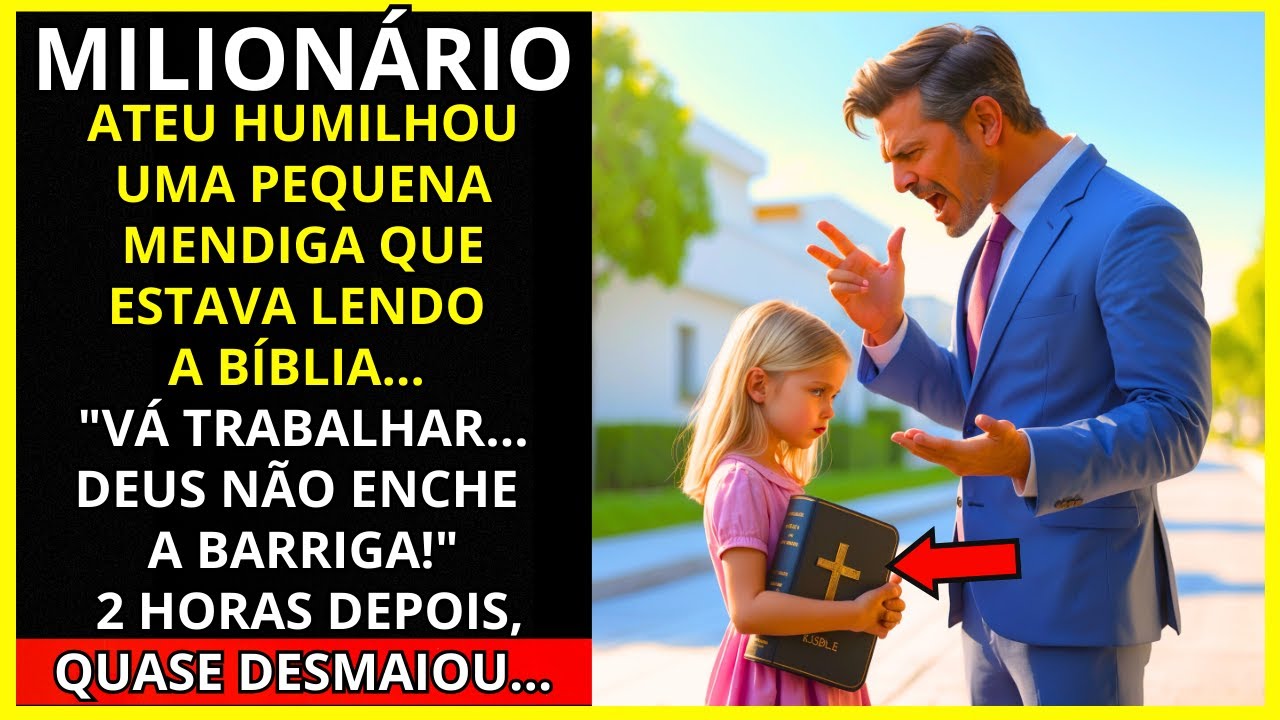 MILIONÁRIO ATEU HUMILHOU UMA PEQUENA MENDIGA: "VAI TRABALHAR, DEUS NÃO ENCHE A BARRIGA!"