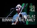 Level 42 - Running In The Family (Eternity Tour 2018)