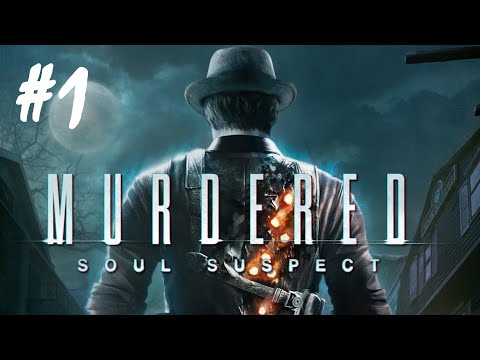 Murdered: Soul Suspect - Part 1