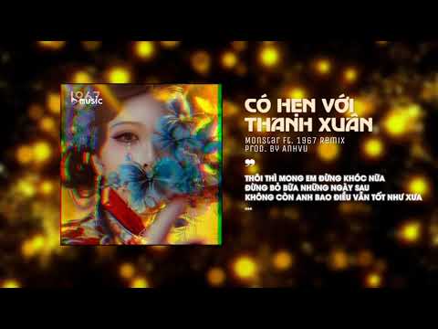 Có Hẹn Với Thanh Xuân  Monstar x AnhVuRemix Version by 1 9 6 7 Audio Lyrics