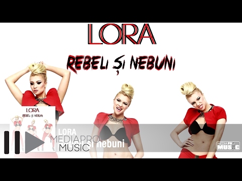 Lora - Rebeli si nebuni (Official Audio)