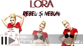Lora - Rebeli si nebuni (Official Audio)