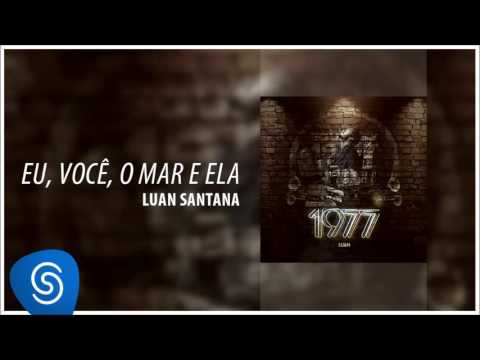 Luan Santana   Eu, Você, o Mar e Ela  1977