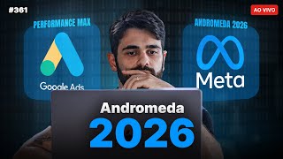 Andromeda, Pmax e Advantage+ como usar a IA das fontes de tráfego em 2026 | Live #361