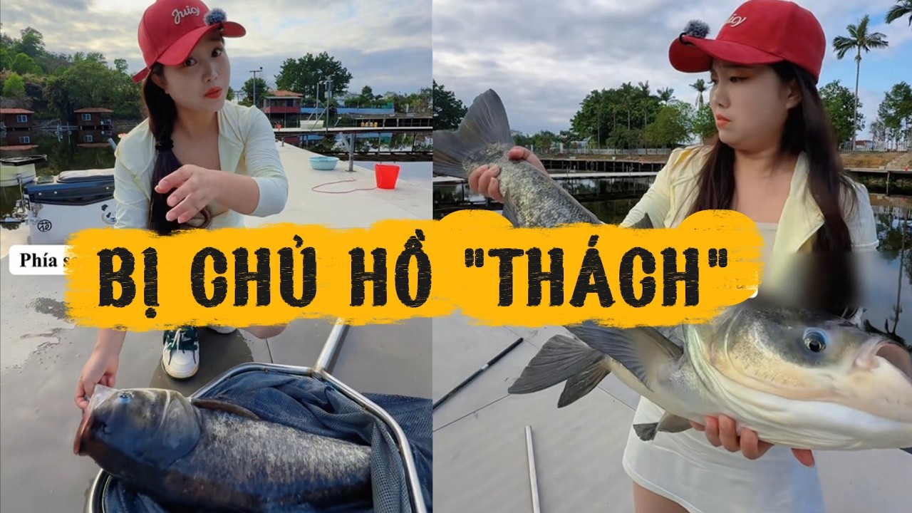 Chị gái bị chủ hồ thách thức và cái kết toàn hàng khủng
