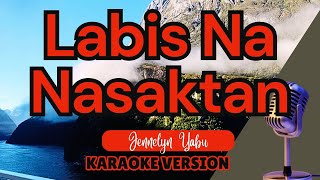 Download lagu LABIS NA NASAKTAN - Jennelyn Yabu (Karaoke) mp3 Download lagu LABIS NA NASAKTAN - Jennelyn Yabu (Karaoke) mp3