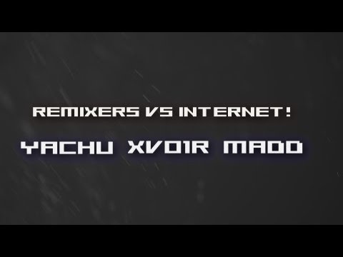 REMIXERS VS INTERNET!