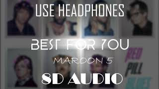 Maroon 5 - Best 4 You (8D AUDIIO)
