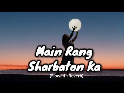 Main Rang sharbaton kaa lofi song #lofi #music #mainrangsharbaton #musicnightlofi
