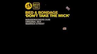 Bed & Bondage - Don't Take The Mick (Houserockers Dub) 1999