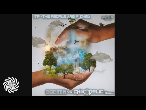 ITP - The People Are F_cked (Cortex, Chikodelic Remix)