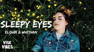 Elohim &amp; Whethan - Sleepy Eyes (lyrics)