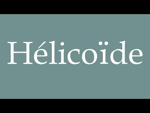 How to Pronounce ''Hélicoïde'' (Helicoid) Correctly in French