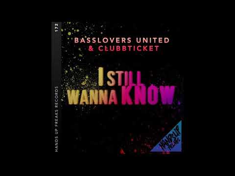 Basslovers united & Clubbticket - I still wanna know (extended mix)