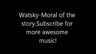 Watsky Moral of the story