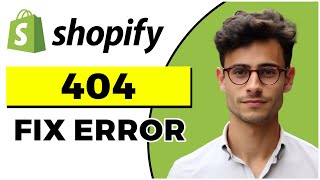 How to Fix 404 Page Not Found Error in Shopify (Quick & Easy)