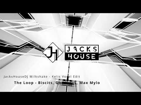 The Loop - Biscits, Goodboys, Max Mylo (JacksHouseDJ Milkshake - Kelis Vocal Edit)