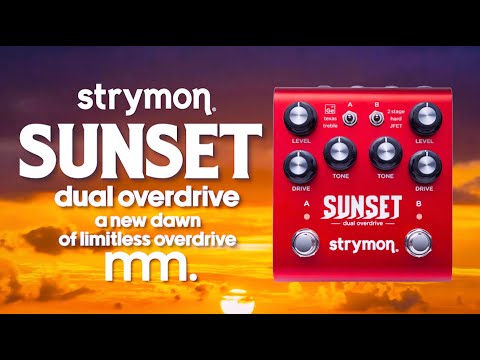 MusicMaker Presents - STRYMON SUNSET DUAL OVERDRIVE @strymon