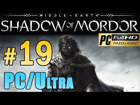 Middle Earth Shadow Of Mordor (PC Ultra) - Walkthrough Part 19 Power Of The Wraith 1080p
