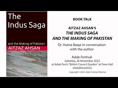 AdabFest2022: Book Talk. Aitzaz Ahsan's THE INDUS SAGA AND THE MAKING OF PAKISTAN