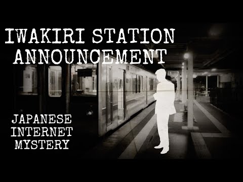 The Iwakiri Station Announcement: Japan Internet Mystery