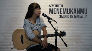 Menemukanmu cover by Tami Aulia Live Acoustic #seventeen