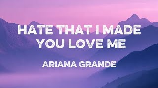 Download lagu Hate That I Made You Love Me - Ariana Grande(Lyrics)  mp3