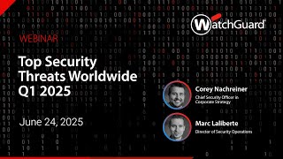 Top Security Threats Worldwide Q1 2025