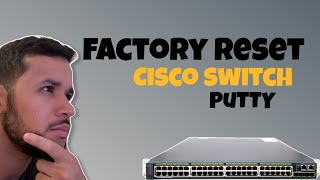 How to factory reset Cisco 2960 Switch | Delete VLANs & Connect to PuTTY