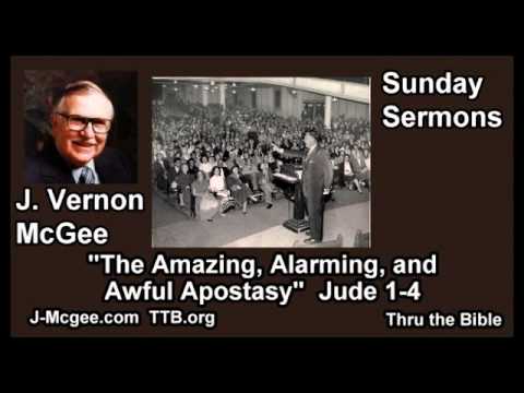 The Amazing, Alarming and Awful Apostasy, Jude 1-4 - J Vernon McGee - FULL Sunday Sermons