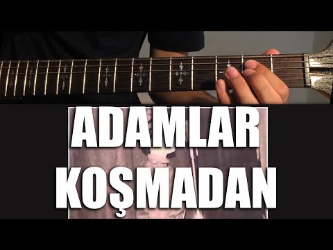 Adamlar - Koşmadan | Nasıl Çalınır - Cover / TAB / Akor