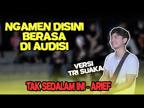 Berasa Sepereti Di audisi!! Tak Sedalam Ini - Arief (Live Ngamen) Tri Suaka