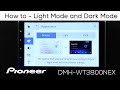 How To - Pioneer DMH-WT3800NEX - Light Mode and Dark Mode