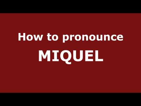 How to Pronounce MIQUEL in Spanish - PronounceNames.com