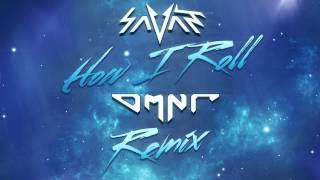 Savant - This Is How I Roll (OMNI REMIX)