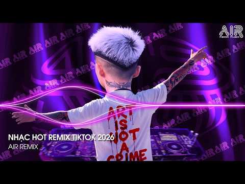 NHẠC HOT REMIX TIKTOK 2026 - BXH Nhạc Trẻ Hay Nhất Hiện Nay ♫ Top 15 Nhạc Remix TikTok Hay Nhất 2026