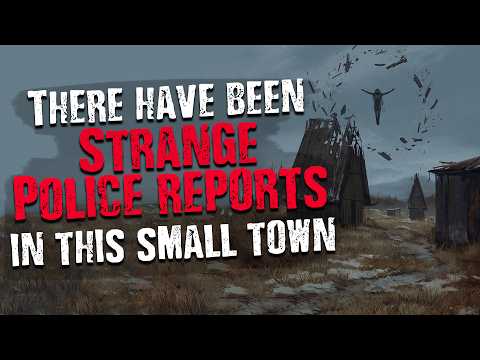There have been Strange Police Reports in this small town