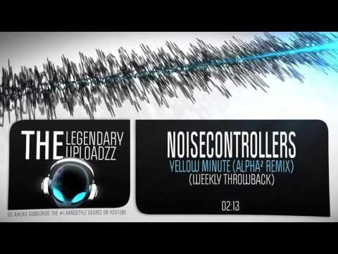 Noisecontrollers - Yellow Minute (Alpha² Remix) [Weekly Throwback]